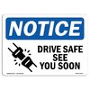 Signmission OSHA Sign, 7" H, Aluminum, Drive Safe See You Soon Sign With Symbol, Landscape, L-11553 OS-NS-A-710-L-11553
